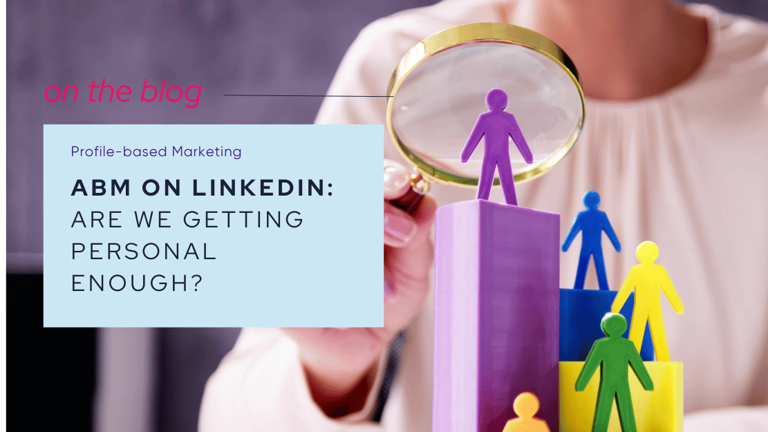 ABM on LinkedIn Are We Getting Personal Enough