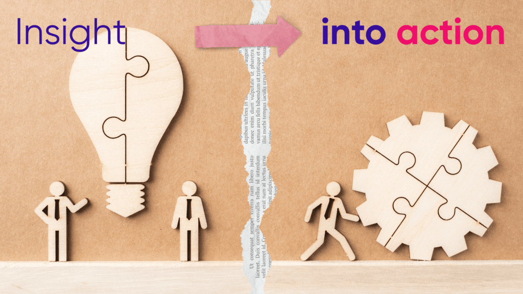 Insight into action